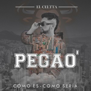 Pegao` (Como es, como serìa)