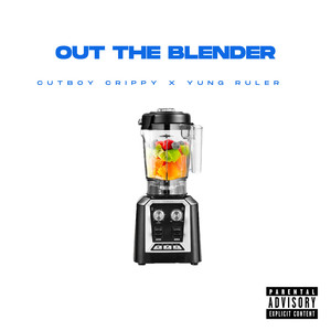 Out The Blender (Explicit)