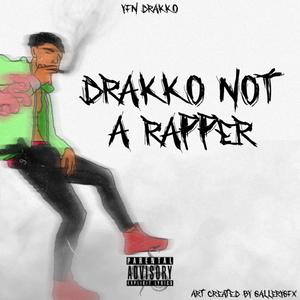 Drakko Not A Rapper (Explicit)