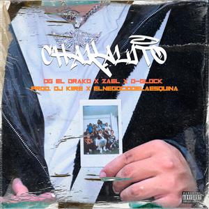 CHAKALITO (feat. Dj Kiire, Zael, D-Glock & ELNEGOCIODELAESQUINA) [Explicit]