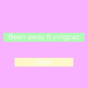 Been away