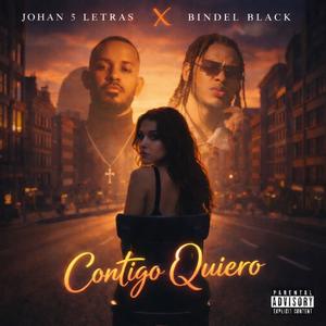 Contigo Quiero = Bindel Black (feat. johan 5 letras)