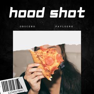 Hood Shot (feat. Obsceno & Dextah) [Explicit]