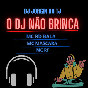 O DJ NÃO BRINCA (Explicit)