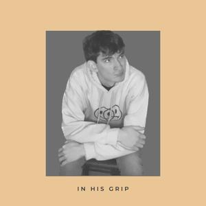 IN HIS GRIP (the single)