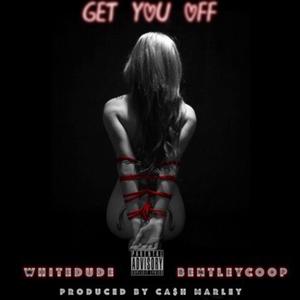 Get You Off (Explicit)