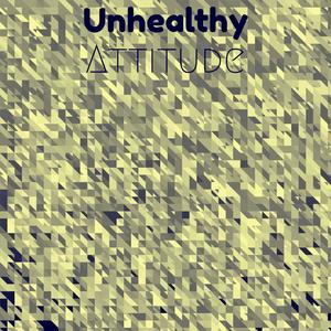 Unhealthy Attitude