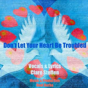 Don't Let Your Heart Be Troubled (feat. Clare Steffen) [Radio Edit]