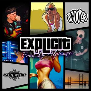 Explicit (feat. Scoobs_mc & Alphaze) (Explicit)
