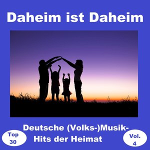 Top 30: Daheim ist Daheim - Deutsche (Volks-)Musik-Hits der Heimat, Vol. 4