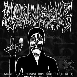 MURDER_HYPNOS1S (TRIPLESIXDELETE PROD.) (Explicit)
