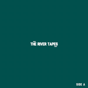 The River Tapes: Side A