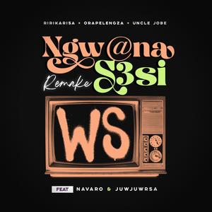 Ngwana sesi (Remake) (feat. Uncle Jobe, Orapeleng Za, Navaro & Juwjuw Rsa)