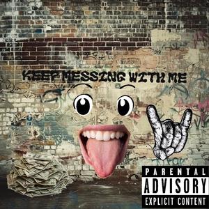 Why You keep messing With me (feat. NayCuffee) (Explicit)