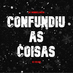 Confundiu as Coisas (Explicit)