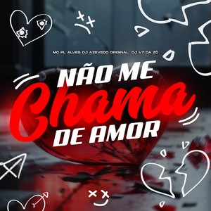NÃO ME CHAMA DE AMOR (Explicit)