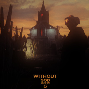 Without God: Season 5