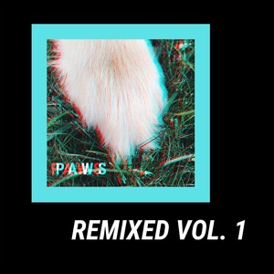 Paws (Remixed, Vol. 1) (Remix)