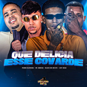 Que Delicia Esse Covarde