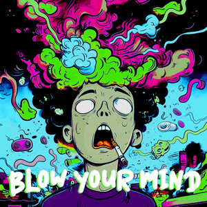 Blow Your Mind (Explicit)
