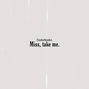 Miss, take me.