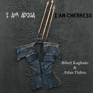 I am Adiga I am Cherkess (Explicit)