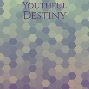 Youthful Destiny