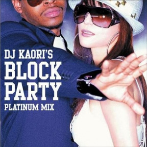 Dj Kaori's BLOCK PARTY-PLATINUM MIX