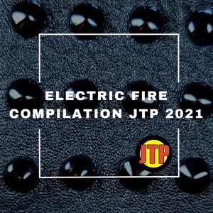 ELECTRIC FIRE COMPILATION JTP 2021