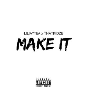 Make IT (feat. ThatKidZé) [Explicit]