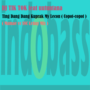 Ting Dang Dang Kuprak My Lecon( Copot - Copot ) (Mamae vs SNC Remix)