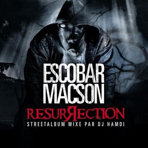 Escobar Macson - Resurrection (Street album mixé par DJ Hamdi) [Explicit]