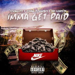 Imma Get Paid (feat. Young Doughboi & Jay Squeeze) (Explicit)