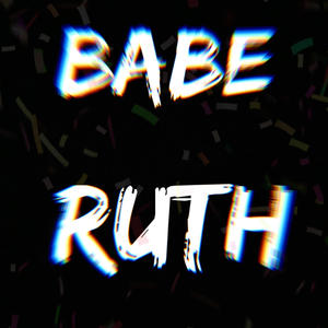 Babe ruth (Explicit)