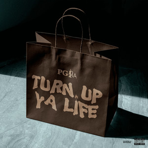 Turn up Ya Life (Explicit)