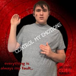 CONTROL MY EMOTIONS! (Explicit)