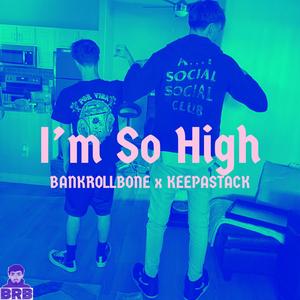 Im So High (feat. Keepastack) [Explicit]