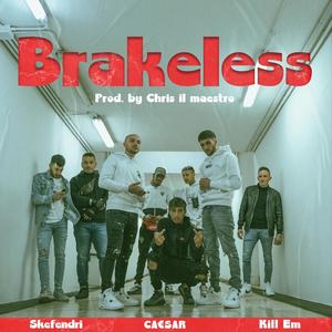 Brakeless (feat. Skefendri & Kill Em) [Explicit]