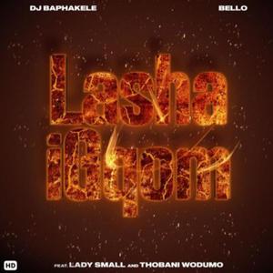 Lasha iGqom (feat. Bello, Thobani Wodumo & Lady small)