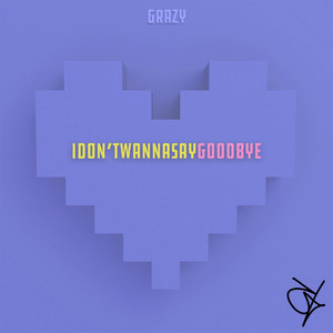 Idon'twannasaygoodbye