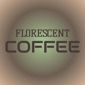 Florescent Coffee