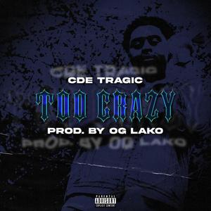 Too Crazy (Explicit)