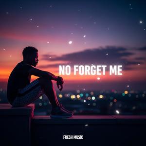 No Forget Me