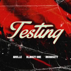 Testing (feat. Arvlle & Mcnaszty) (Explicit)
