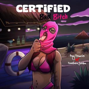 Certified Bad ***** (feat. FreeForm Jordan) [Explicit]