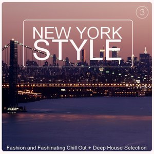 New York Style Vol. 3 - Fashion and Fashinating Chill out + Deep House Selection