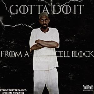 GOTTA DO IT FROM A CELL BLOCK (Explicit)