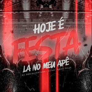 Hoje É Festa Lá no Meu Apê (Explicit)