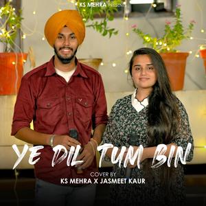 Ye Dil Tum Bin (feat. Jasmeet Kaur) [Vishal Singh Remix]