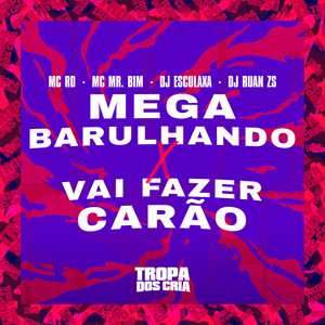 Mega Barulhando X Vai Fazer Carão (Explicit)